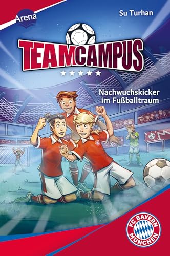 Team Campus (2). Nachwuchskicker im Fußballtraum: Für alle Fußballfans ab 9 Jahren von Arena