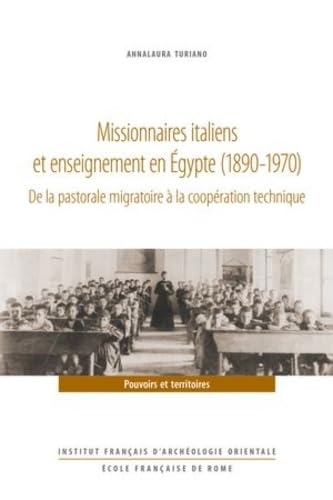 Missionnaires italiens et enseignement en Égypte (1890-1970): De la pastorale migratoire à la coopération technique von IFAO