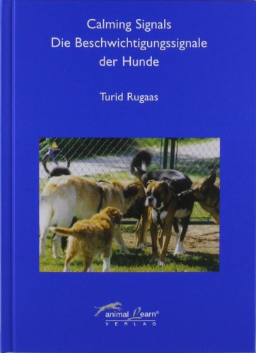 Calming Signals - Die Beschwichtigungssignale der Hunde: Die Beschwichtigssignale der Hunde von Animal Learn Verlag