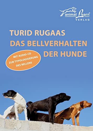 Das Bellverhalten der Hunde: Mit Audio-CD zur Typologisierung des Bellens von Animal Learn Verlag