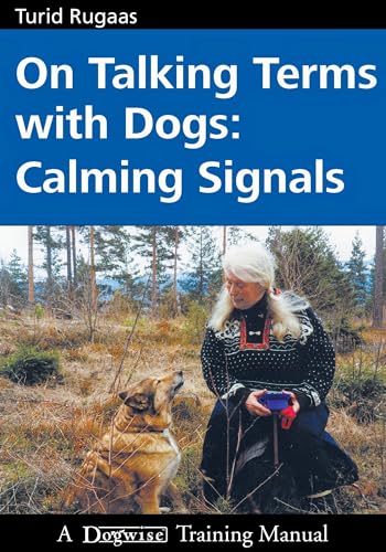 On Talking Terms With Dogs: Calming Signals On Talking Terms With Dogs: Calming Signals