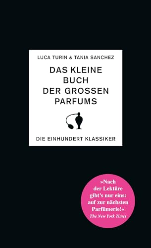 Das kleine Buch der großen Parfums: Die einhundert Klassiker von Dörlemann