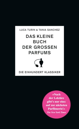 Das kleine Buch der großen Parfums: Die einhundert Klassiker von DÖRLEMANN