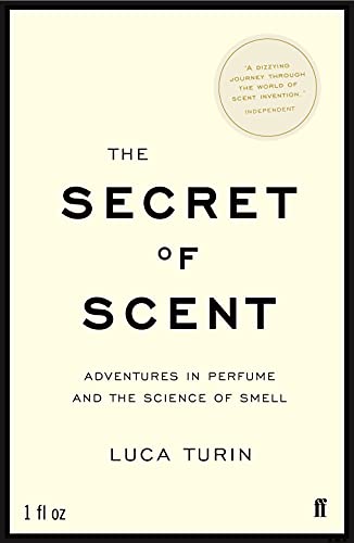 The Secret of Scent: Adventures in Perfume and the Science of Smell von Faber & Faber