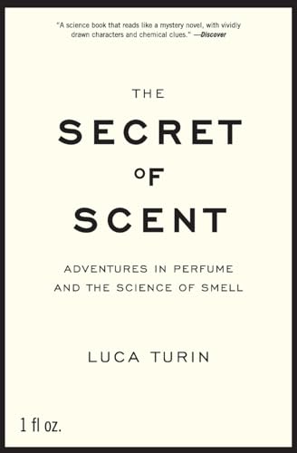 The Secret of Scent: Adventures in Perfume and the Science of Smell