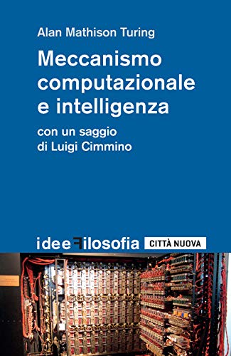 Meccanismo computazionale e intelligenza (Idee. Filosofia, Band 1)