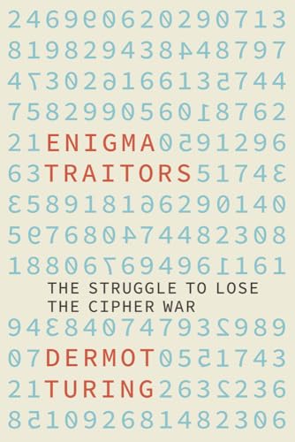 Enigma Traitors: The Struggle to Lose the Cipher War von The History Press Ltd