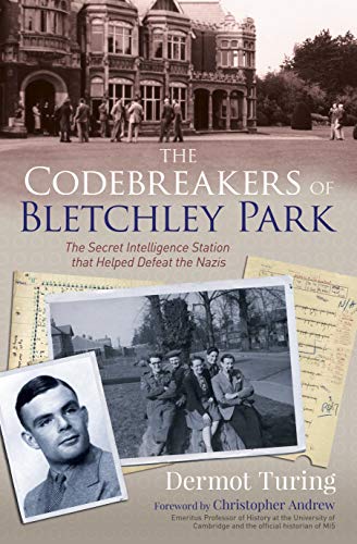 The Codebreakers of Bletchley Park: The Secret Intelligence Station That Helped Defeat the Nazis von Arcturus