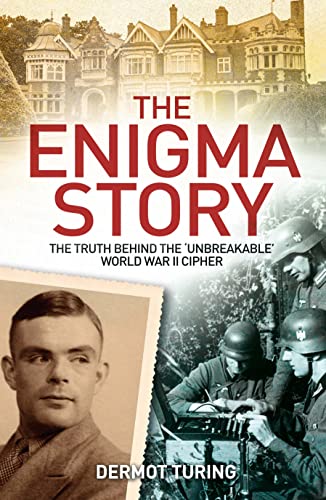 The Enigma Story: The Truth Behind the 'Unbreakable' World War II Cipher (Arcturus Military History)