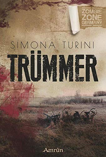 Zombie Zone Germany: Trümmer: Eine Zombie Zone Germany-Novelle von Amrun Verlag & Buchhandel
