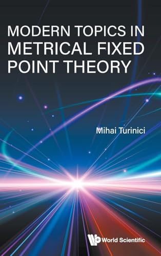 Modern Topics In Metrical Fixed Point Theory Modern Topics In Metrical Fixed Point Theory von WSPC