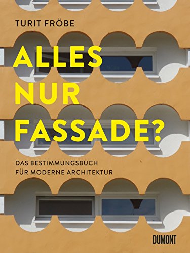 ALLES NUR FASSADE?: Das Bestimmungsbuch für moderne Architektur von DuMont Buchverlag GmbH