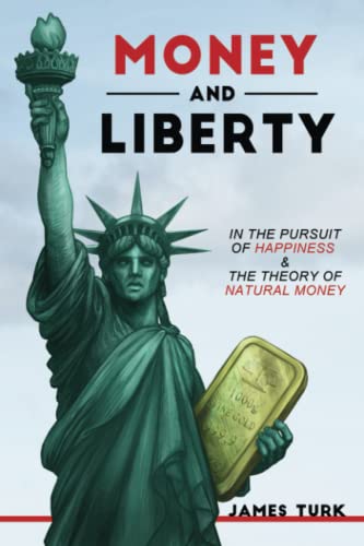 Money and Liberty: In the Pursuit of Happiness & The Theory of Natural Money von Wood Lane Books