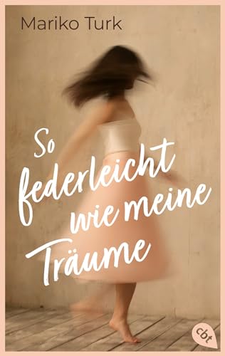 So federleicht wie meine Träume: Eine bewegende Coming-of-Age-Geschichte über Hoffnung, Selbstfindung und die erste Liebe von cbt