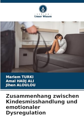 Zusammenhang zwischen Kindesmisshandlung und emotionaler Dysregulation
