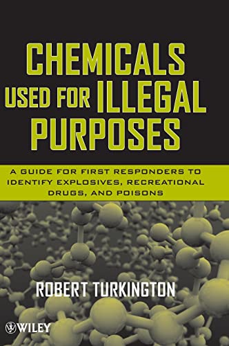 Chemicals Used for Illegal Purposes: A Guide for First Responders to Identify Explosives, Recreational Drugs, and Poisons