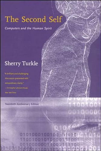 The Second Self, Twentieth Anniversary Edition: Computers and the Human Spirit (The MIT Press) The Second Self, Twentieth Anniversary Edition: Computers and the Human Spirit (The MIT Press)