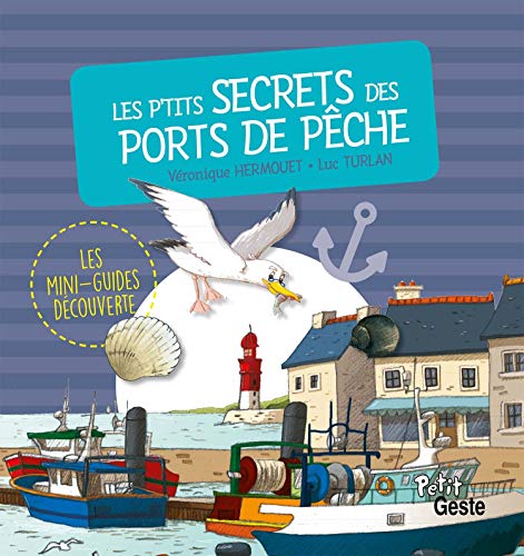 Les P'tits Secrets des Ports de Peche (Coll. Mini-Guide Découverte)