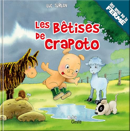 Les bêtises de Crapoto (PELUCHON et; LES AMIS DE LA FERME (ALBUMS)) von La Geste Éditions