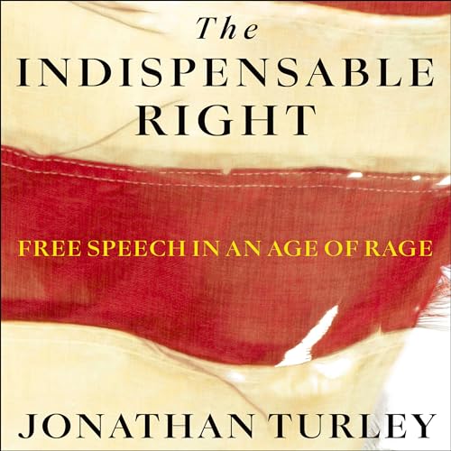 The Indispensable Right: Free Speech in an Age of Rage von Blackstone Pub