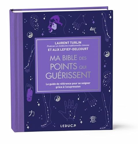 Ma bible des points qui guérissent - édition de luxe: Le guide de référence pour se soigner grâce à l’acupression