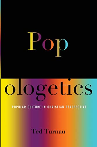 Popologetics: Popular Culture in Christian Perspective