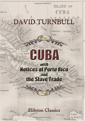 Cuba; with Notices of Porto Rico, and the Slave Trade von Adamant Media Corporation