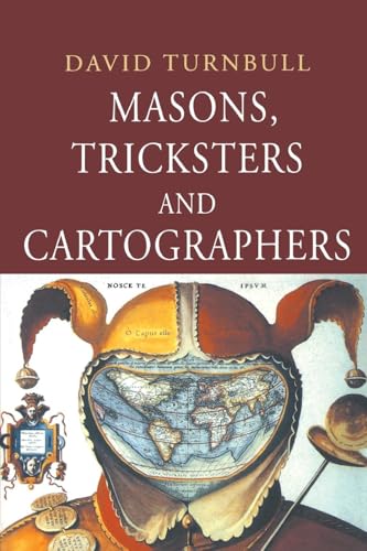 Masons, Tricksters and Cartographers: Comparative Studies in the Sociology of Scientific and Indigenous Knowledge von Taylor & Francis