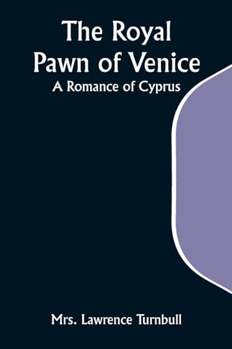 The Royal Pawn of Venice; A Romance of Cyprus von Alpha Edition