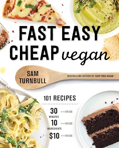 Fast Easy Cheap Vegan: 101 Recipes You Can Make in 30 Minutes or Less, for $10 or Less, and with 10 Ingredients or Less! von Appetite by Random House
