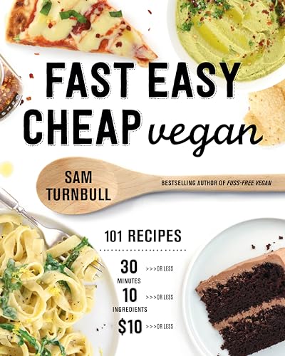 Fast Easy Cheap Vegan: 101 Recipes You Can Make in 30 Minutes or Less, for $10 or Less, and with 10 Ingredients or Less! Fast Easy Cheap Vegan: 101 Recipes You Can Make in 30 Minutes or Less, for $10 or Less, and with 10 Ingredients or Less!