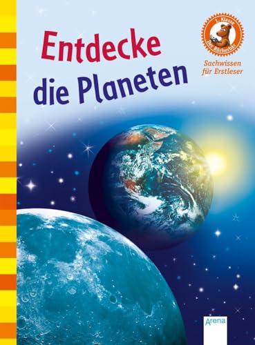Entdecke die Planeten: Der Bücherbär: Sachwissen für Erstleser von Arena Verlag GmbH