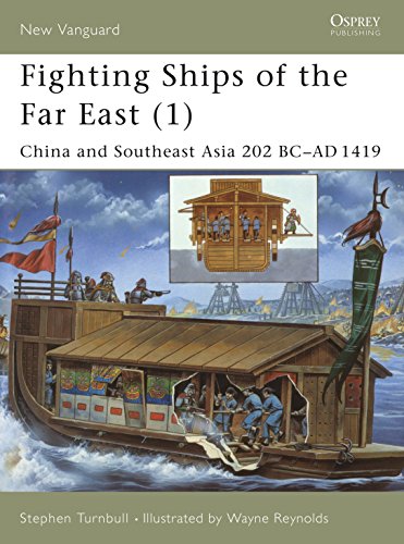 Fighting Ships of the Far East: China and Southeast Asia 202 Bc-ad 1419 (New Vanguard)