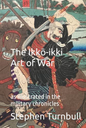 The Ikkō-ikki Art of War: as illustrated in the military chronicles