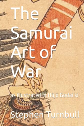 The Samurai Art of War: as illustrated in Hōjō Godai ki von Independently published