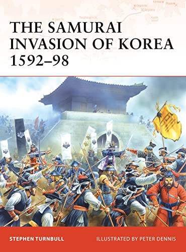 The Samurai Invasion of Korea 1592-98 (Campaign, 198, Band 198)