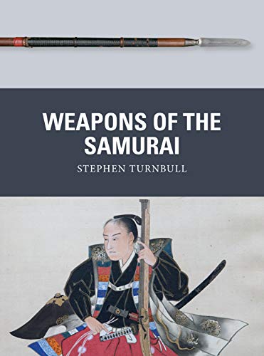 Weapons of the Samurai von Osprey Publishing (UK)