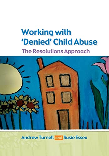 Working with denied child abuse: the resolutions approach: The Resolutions Approach