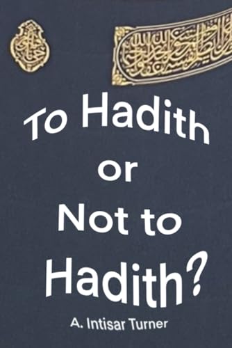 To Hadith or Not To Hadith von Turner