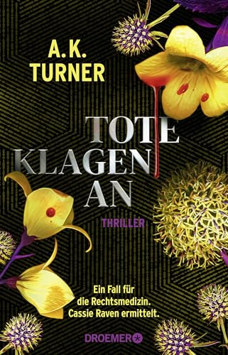 Tote klagen an: Ein Fall für die Rechtsmedizin. Cassie Raven ermittelt. | »Zeitgemäß, düster, spannend.« Paula Hawkins von Droemer Knaur*