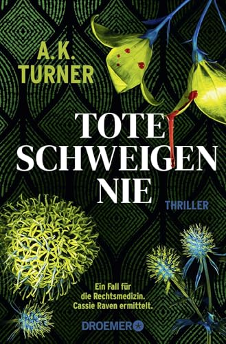 Tote schweigen nie: Thriller | »A.K. Turner kombiniert Naturwissenschaft und exzellentes Storytelling« Val McDermid