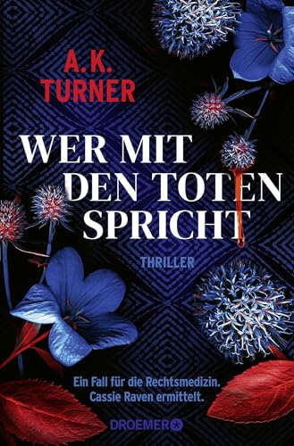 Wer mit den Toten spricht: Ein Fall für die Rechtsmedizin. Cassie Raven ermittelt (Raven & Flyte ermitteln, Band 2)