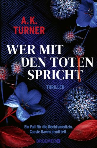 Wer mit den Toten spricht: Ein Fall für die Rechtsmedizin. Cassie Raven ermittelt (Raven & Flyte ermitteln, Band 2)