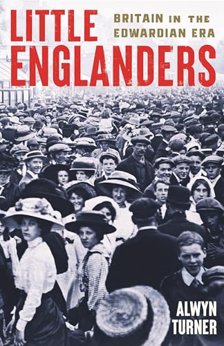 Little Englanders: Britain in the Edwardian Era von Profile Books