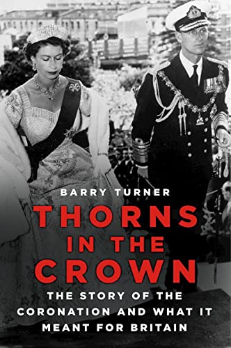 Thorns in the Crown: The Story of the Coronation and what it Meant for Britain von The History Press Ltd