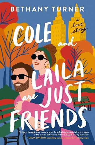 Cole and Laila Are Just Friends: A Hilarious Friends-to-Lovers Rom-Com Cole and Laila Are Just Friends: A Hilarious Friends-to-Lovers Rom-Com