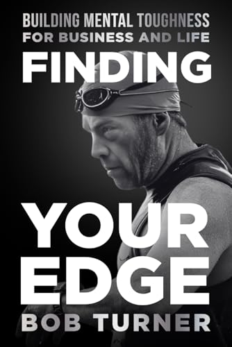 Finding YOUR Edge: Building Mental Toughness for Business and Life Finding YOUR Edge: Building Mental Toughness for Business and Life von Game Changer Publishing