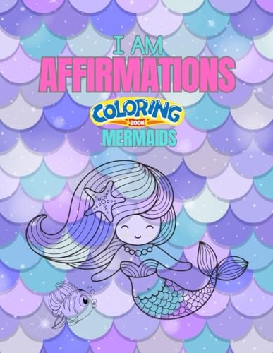 I AM Affirmations Coloring Book: Mermaids (I AM Affirmations Coloring Book Collection) von Independently published