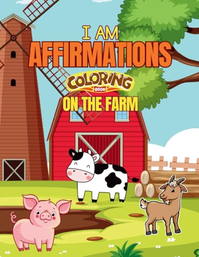 I AM Affirmations Coloring Book: On The Farm (I AM Affirmations Coloring Book Collection) von Independently published