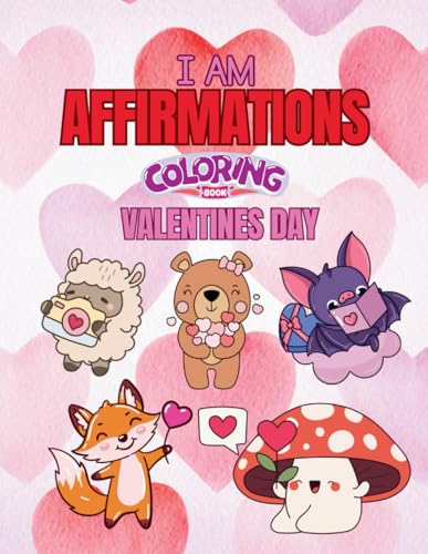 I AM Affirmations Coloring Book: Valentine’s Day (I AM Affirmations Coloring Book Collection) von Independently published